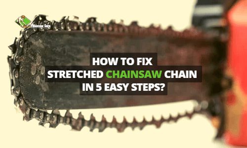 How to Fix a Stretched Chainsaw Chain